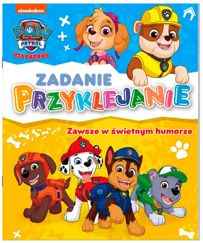 Okładka: Psi Patrol. Zadanie Przyklejanie. Zawsze w świetnym humorze