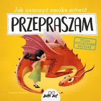 Okładka: Jak nauczyć smoka mówić PRZEPRASZAM