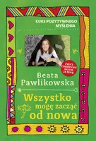 Okładka: Kurs pozytywnego myślenia. Wszystko mogę zacząć od nowa