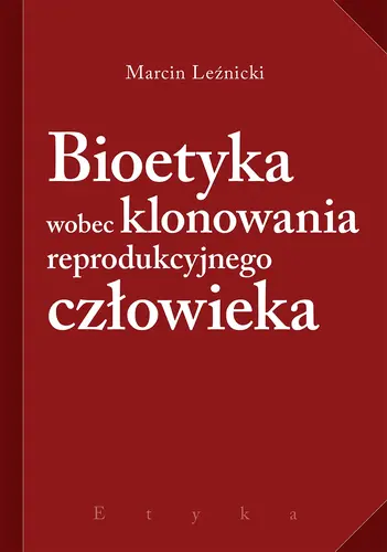 Okładka: Bioetyka wobec klonowania reprodukcyjnego człowieka