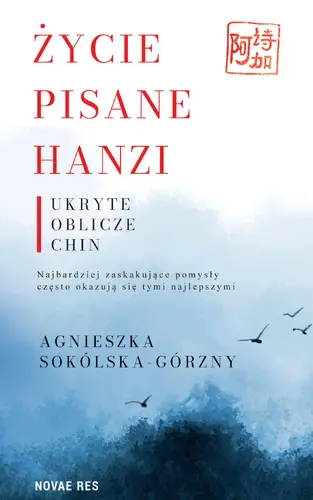 Okładka: Życie pisane Hanzi. Ukryte oblicze Chin