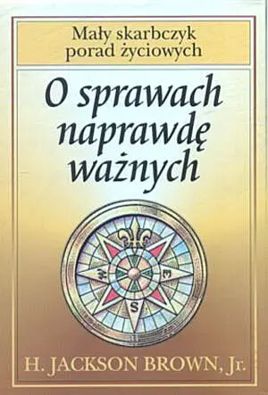 Okładka: O sprawach naprawdę ważnych. Mały skarbczyk porad życiowych