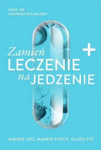 Okładka: Zamień leczenie na jedzenie