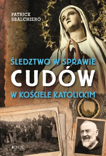 Okładka: Śledztwo w sprawie cudów w Kościele katolickim