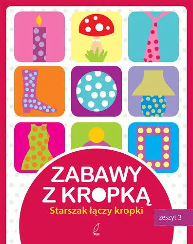 Okładka: Zabawy z kropką. Zeszyt trzeci