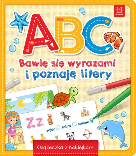 Okładka: A, B, C – Bawię się wyrazami i poznaję litery. Książeczka z naklejkami