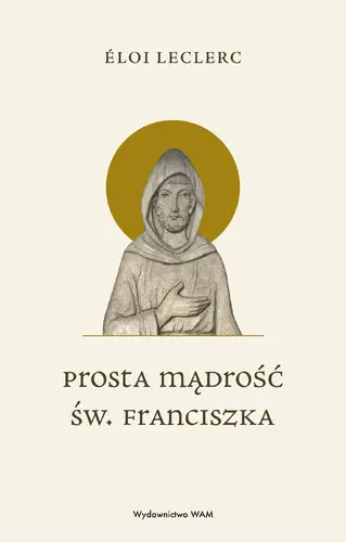 Okładka: Prosta mądrość św. Franciszka