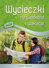 Okładka: Wycieczki na weekend i wakacje