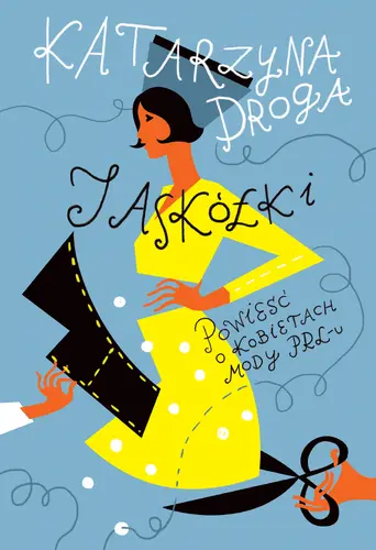 Okładka: Jaskółki. Powieść o kobietach mody PRL-u