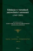 Okładka: Edukacja w warunkach zniewolenia i autonomii (1945-2009)