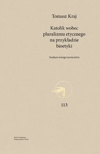 Okładka: Katolik wobec pluralizmu etycznego na przykładzie bioetyki