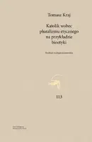 Okładka: Katolik wobec pluralizmu etycznego na przykładzie bioetyki
