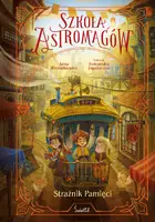 Okładka: Strażnik Pamięci. Szkoła Astromagów. Tom 5