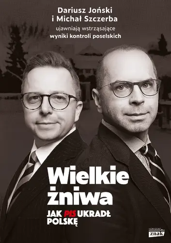 Okładka: Wielkie żniwa. Jak PiS ukradł Polskę