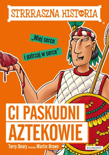 Okładka: Ci paskudni Aztekowie. Strrraszna historia