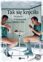 Okładka: Tak się kręciło. Na planie 10 kultowych filmów PRL