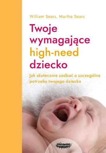 Okładka: Twoje wymagające HIGH-NEED dziecko.