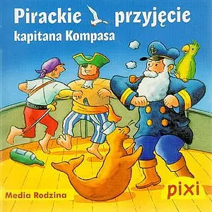 Okładka: Pixi. Pirackie przyjęcie kapitana Kompasa