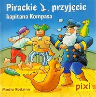 Okładka: Pixi. Pirackie przyjęcie kapitana Kompasa