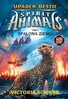Okładka: Spirit Animals. Upadek Bestii. Spalona Ziemia. Tom 2