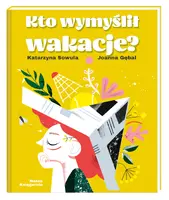 Okładka: Kto wymyślił wakacje?