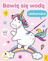 Okładka: Bawię się wodą. Jednorożce
