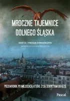 Okładka: Mroczne tajemnice Dolnego Śląska. Przewodnik po miejscach, które żyją sekretami do dziś
