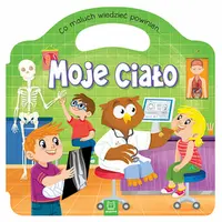 Okładka: Co maluch wiedzieć powinien. Moje ciało