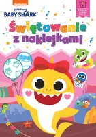 Okładka: Baby Shark. Świętowanie z naklejkami