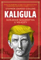 Okładka: Kaligula. Korzenie szaleństwa u władzy