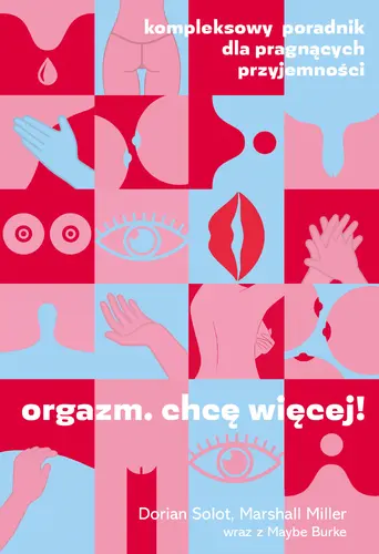 Okładka: Orgazm. Chcę więcej! Kompleksowy poradnik dla pragnących przyjemności