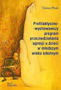 Okładka: Profilaktyczno-wychowawczy program przeciwdziałania agresji u dzieci w młodszym wieku szkolnym