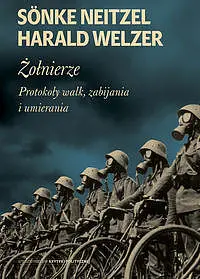 Okładka: Żołnierze. Protokoły walk, zabijania i umierania