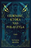 Okładka: Ciemność, która nas połączyła. Ciemność i jasność. Tom 1
