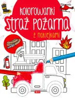 Okładka: Straż pożarna. Kolorowanka z naklejkami