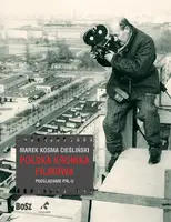 Okładka: Polska Kronika Filmowa. Podglądanie PRL-u