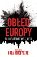 Okładka: Obłęd Europy. Historie alternatywne XX wieku