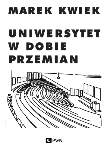 Okładka: Uniwersytet w dobie przemian. Adaptacje instytucji akademickich do nowych warunków w Polsce i Europie