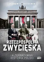 Okładka: Rzeczpospolita zwycięska. Alternatywna historia Polski