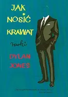 Okładka: Jak nosić krawat radzi Dylan Jones