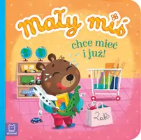 Okładka: Mały miś chce mieć i już! - duży format