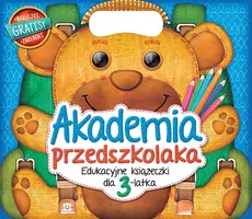 Okładka: Akademia przedszkolaka. Edukacyjne książeczki dla 3-latka