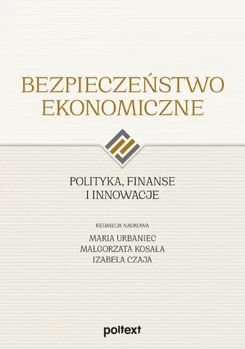 Okładka: Bezpieczeństwo ekonomiczne. Polityka, finanse i innowacje