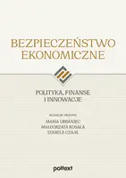 Okładka: Bezpieczeństwo ekonomiczne. Polityka, finanse i innowacje