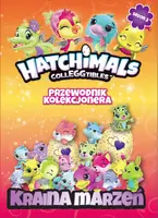 Okładka: Hatchimals Przewodnik Kolekcjonera Kraina marzeń