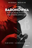 Okładka: Baronówna. Na tropie Wandy Kronenberg - najgroźniejszej polskiej agentki. Śledztwo dziennikarskie