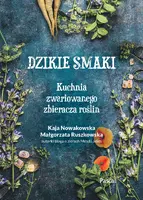 Okładka: Dzikie smaki.Kuchnia zwariowanego zbieracza roślin
