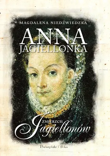 Okładka: Anna Jagiellonka. Zmierzch Jagiellonów