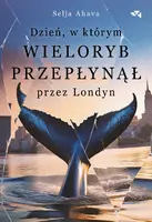 Okładka: Dzień, w którym wieloryb przepłynął przez Londyn