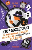 Okładka: Kto? Gdzie? Jak? 5-minutowe zagadki kryminalne z dreszczykiem dla dzieci